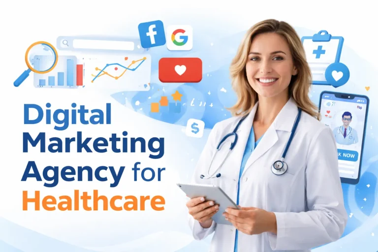 Digital Marketing Agency for Healthcare: A Complete Guide to Growing Your Practice Online